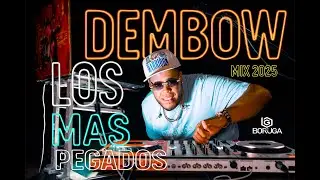 DJ BORUGA - MIX DE DEMBOW 2025 LOS MAS PEGADOS