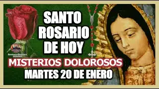SANTO ROSARIO DE HOY A LA VIRGEN DE GUADALUPE : MISTERIOS DOLOROSOS MARTES 20 DE ENERO DE 2026.