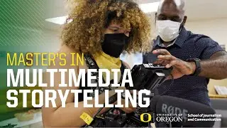 Master's Degree in Multimedia Storytelling at the University of Oregon School of Journalism