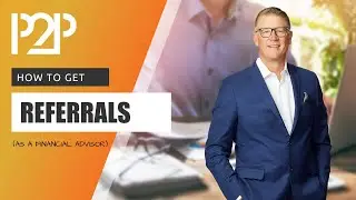 Prospecting ideas for financial advisors - how to get referrals