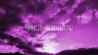 Tommy Ice - Scars (Lyrics)