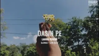 Dasin Pe ( දැසින් පැ ) - Lahiru Perera ( Slowed + Low Bass ) | 𝘿𝙃𝘼𝙉𝘼