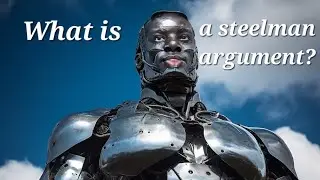 What is a Steelman Argument?