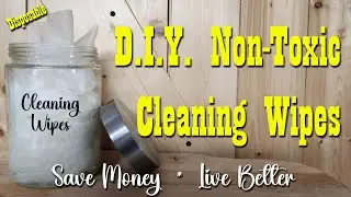 DIY Non Toxic Disposable Cleaning Wipes ~ Save Money Live Better
