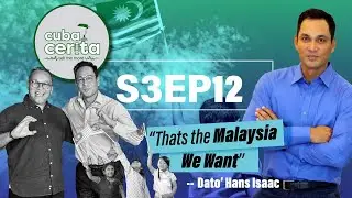 S03:12 - &ldquo;That&rsquo;s The Malaysia We Want - Dato&rsquo; Hans Isaac POV