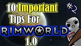 10 Tips for New Players! | Rimworld 1.0
