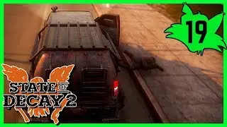 YOU KNOW WE'RE MOVING RIGHT? | State of Decay 2 #19