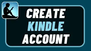 How To Open /Create Amazon Kindle Account - Register Amazon Kindle Account !