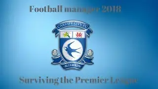 FM18 - One Season - Challenge - Cardiff City #3