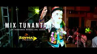 MIX TUNANTADA | LOS HERMANOS MENDEZ DEL CUSCO | 𝙍𝙊𝙔𝙈𝘼 𝙎𝙏𝙐𝘿𝙄𝙊𝙎