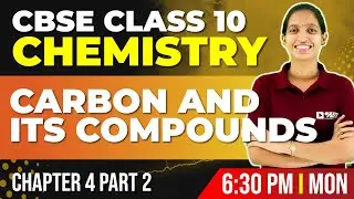 CBSE Class 10 Chemistry | Carbon and Its Compounds Part 2 | Chapter 4 | Exam Winner