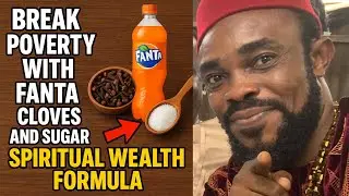 Break Poverty With Fanta Cloves and Sugar-Spiritual Wealth Formula
