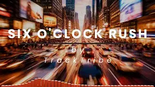 Six O'Clock Rush by TrackTribe 4K | Audio Visualizer | Free Music