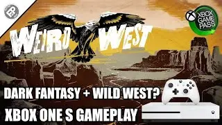 Weird West - Xbox One S Gameplay