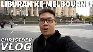 LIBURAN KE MELBOURNE! - ChristDev VLOG