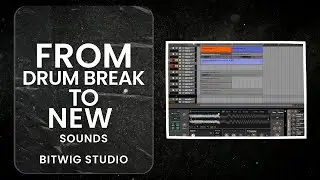 Bitwig Sound Design | Drum Break to new sounds.