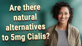 Are there natural alternatives to 5mg Cialis?