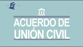 Noticiero Judicial: Cápsula Educativa - Acuerdo de Unión Civil
