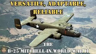 THE B25 MITCHELL MEDIUM BOMBER, AN OUTSTANDING AIRCRAFT OF WORLD WAR TWO