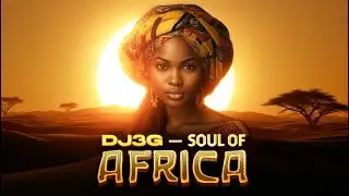 DJ3G &ndash; Soul of Africa (Afrobeat Remix 2025) 🌍🔥
