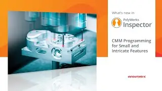 PolyWorks Inspector 2025 - CMM Programming for Small and Intricate Features