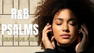 Psalms Worship Music &ndash; Healing RnB Gospel for Prayer & Peace