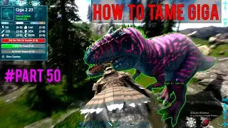 HOW THE EASIEST WAY TO TAME GIGANOTOSAURUS | FJORDUR MAP | ARK-SURVIVAL EVOLVED | #Part 2 - 50