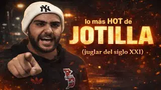 Lo M&Aacute;S HOT de JOTILLA (PURO FREESTYLE)