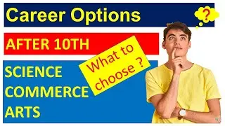 What To Do After 10th|Which stream - Science, Commerce or Arts? | Best Career Options