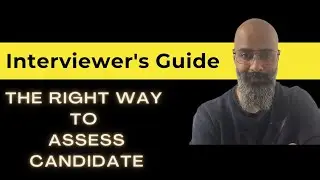 Interviewer's Guide : The Right Way To Assess Candidate | Interviewing Skills & Questioning