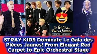 STRAY KIDS Dominate Le Gala des Pièces Jaunes! From Elegant Red Carpet to Epic Orchestral Stage