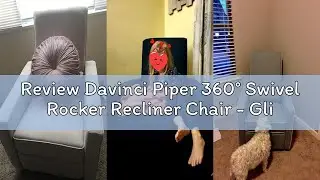 Review Davinci Piper 360° Swivel Rocker Recliner Chair - Glider Rocking Chair for Nursery and Living