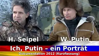 Ich, Putin - Ein Portr&auml;t &ndash; Dokumentation &uuml;ber Wladimir W. Putin von Hubert Seipel (2012) 43min