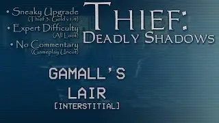 12: Gamall's Lair | Thief: Deadly Shadows (Thief 3 Gold, SU) | Expert, 100% Loot