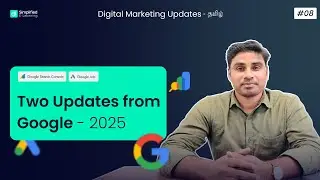 Two Updates from Google - 2025 Explained in Tamil | Digital Marketing in Tamil #08