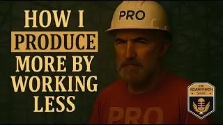 Produce More, Work Less... The Adam Finch Show