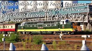 Deltic Delight, Bristol Forty, Coast to Coast Express, Avanti Extras, Sir Nigel Gresley and more!