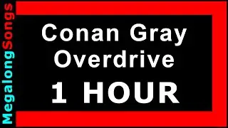 Conan Gray - Overdrive 🔴 [1 HOUR] ✔️