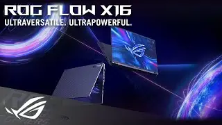 2022 ROG Flow X16 - Ultraversatile. Ultrapowerful. | ROG