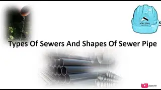 Types Of Sewers And Shapes Of Sewer Pipe