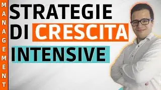 STRATEGIE DI CRESCITA INTENSIVE: quali sono e COME USARLE
