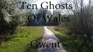 Ten Ghosts of Wales Ep3 - Gwent