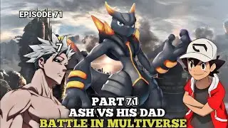 Part 71 |Ash Vs His Dad| Battle In multiverse