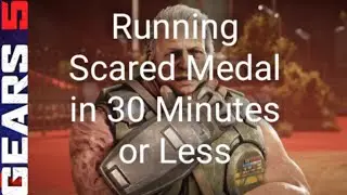 Running Scared Medal in 30 Minutes or Less (Gears 5)