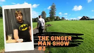 The Ginger Man Show #3