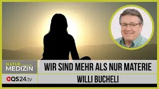 Wir sind mehr als nur Materie | Naturmedizin | QS24 01.03.2020