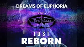 Just Reborn - Dreams Of Euphoria (ft. Timo Tolkki)