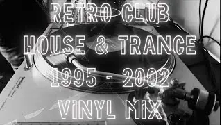 Retro Club: House & Trance 1995 - 2002 Vinyl Mix