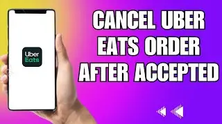 How To Cancel Uber Eats Order After Accepted