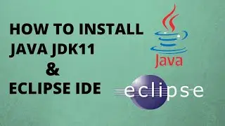 How To Install Java JDK 11 | Eclipse IDE On Windows 10
